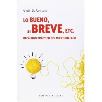 Lo bueno, si breve, etc.: Decálogo práctico del microrrelato: 47