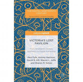 Victoria's Lost Pavilion: From Nineteenth-Century Aesthetics to Digital Humanities
