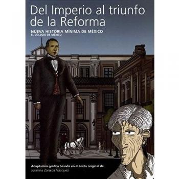 Del Imperio Al Triunfo De La Reforma. Nueva Historia Mínima De México. El Colegio De México