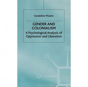 Gender and Colonialism: A Psychological Analysis of Oppression and Liberation
