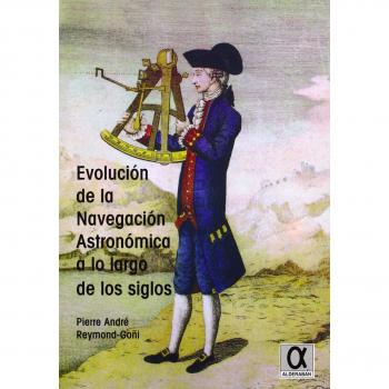 Evolución de la Navegación Astronómica a lo largo de los siglos