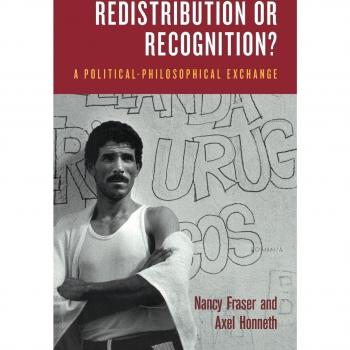Redistribution or Recognition? A PoliticalPhilosophical Exchange