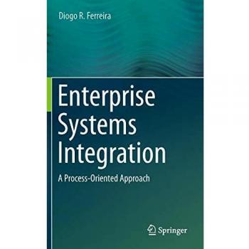 Enterprise Systems Integration: A Process-Oriented Approach (Hardcover Edition)