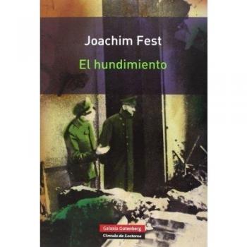 El hundimiento: Hitler y el final del Tercer Reich: un bosquejo histórico