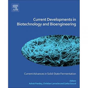 Current Developments in Biotechnology and Bioengineering: Current Advances in Solid-State Fermentation