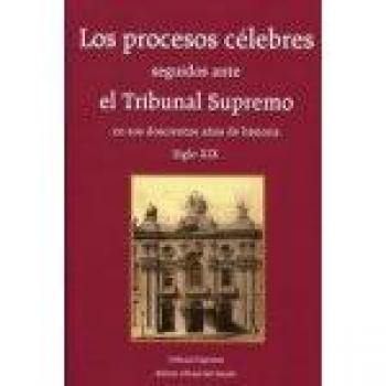 Los procesos célebres seguidos ante el Tribunal Supremo en sus doscientos años de historia. Vol. I