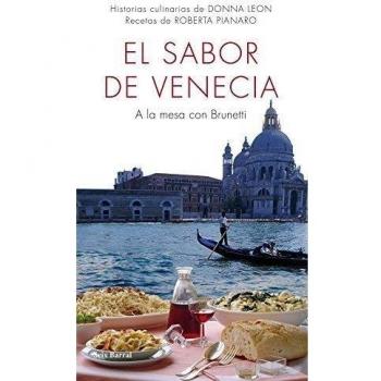 El sabor de Venecia: A la mesa con Brunetti - Donna Leon Roberta Pianaro