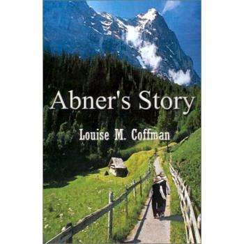 Abner's Story: A Heartwarming Children's Book by Louise M. Coffman