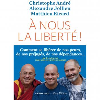 A nous la liberté ! Comment se libérer de nos peurs, préjugés et dépendances - Broché