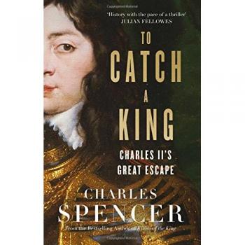 To Catch A King: Charles II's Great Escape