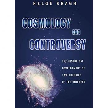 Cosmology and Controversy: The Historical Development of Two Theories of the Universe by Helge Kragh - Academic Book on Cosmological Theories