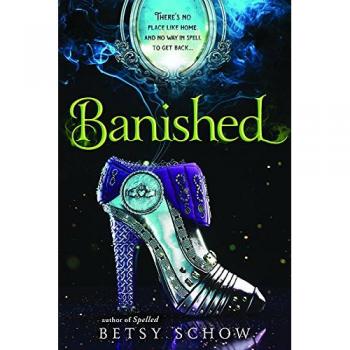 Banished: A Fantasy Adventure Novel by Betsy Schow