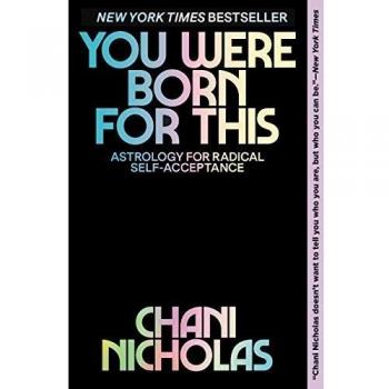 Astrology Guidebook for Radical Self-Acceptance: You Were Born for This by Chani Nicholas