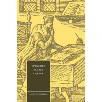 Carrera Secreta de Spenser (Estudios de Cambridge en Literatura y Cultura del Renacimiento, Vol. 3)