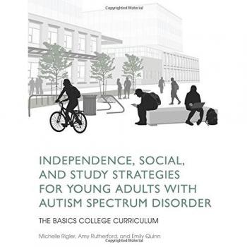 Independence, Social, and Study Strategies for Young Adults with Autism Spectrum Disorder: The BASICS College Curriculum