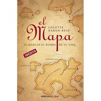 El mapa: Tú marcas el rumbo de tu vida - Colette Baron Reid