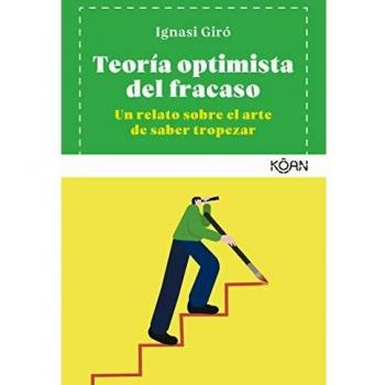 Teoría optimista del fracaso: Un relato sobre el arte de saber tropezar