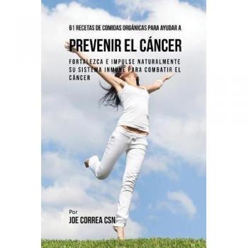 61 Recetas Orgánicas Anticáncer: Fortalece Tu Inmunidad Naturalmente