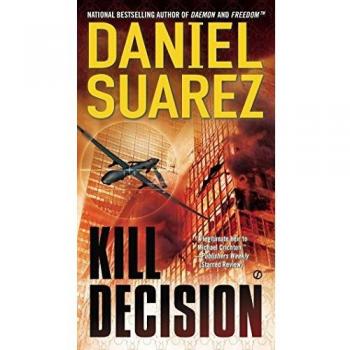 Kill Decision: A Technothriller Novel by Daniel Suarez