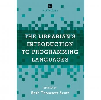 The Librarian's Introduction to Programming Languages: A LITA Guide