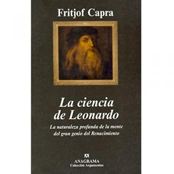 La ciencia de Leonardo: La naturaleza profunda de la mente del gran genio del Renacimiento - Fritjof Capra