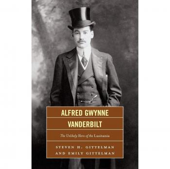 Alfred Gwynne Vanderbilt: The Unlikely Hero of the Lusitania - Biography Book