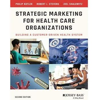 Strategic Marketing for Healthcare Organizations: Customer-Driven Health System Guide