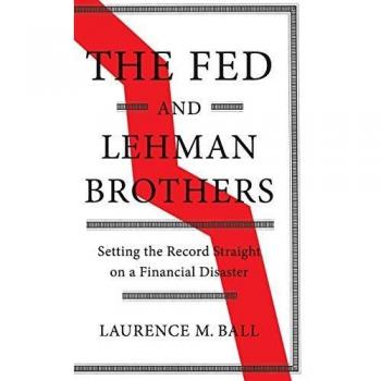 The Fed and Lehman Brothers: Setting the Record Straight on a Financial Disaster