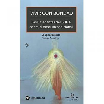 VIVIR CON BONDAD: LAS ENSEÑANZAS DEL BUDA SOBRE EL AMOR INCONDICIONAL