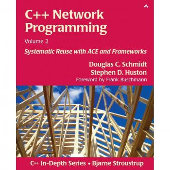 C++ Network Programming, Volume 2: Systematic Reuse with ACE and Frameworks