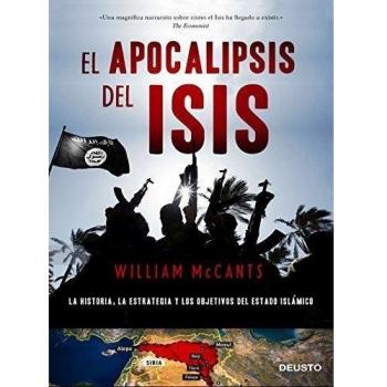 El apocalipsis del ISIS: La historia, la estrategia y los objetivos del Estado Islámico