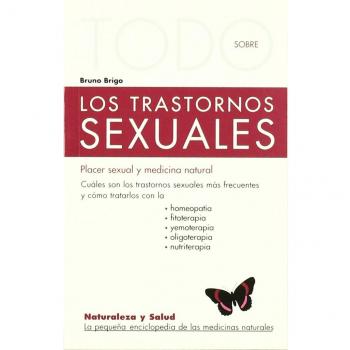 Todo Sobre Los Trastornos Sexuales -25- Placer Sexual Y Medicina Natural