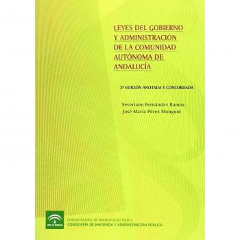 Leyes Del Gobierno Y Administración De La Comunidad Autónoma De Andalucía - 3ª Edición