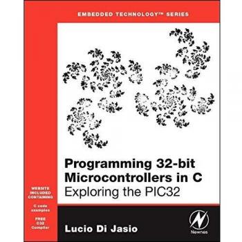 Programming 32-bit Microcontrollers in C: Exploring the PIC32 (Embedded Technology