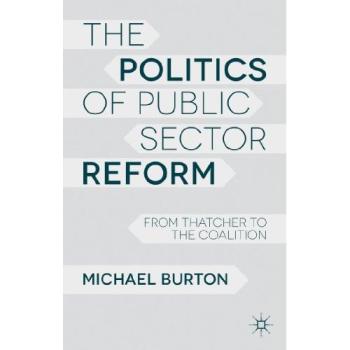 The Politics of Public Sector Reform: From Thatcher to the Coalition