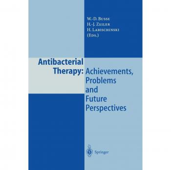 Antibacterial Therapy: Achievements, Problems and Future Perspectives