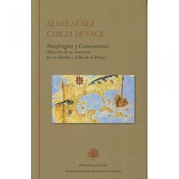 Ãlvar NÃºÃ±ez Cabeza de Vaca. Naufragios y Comentarios