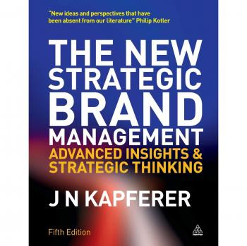 New Strategic Brand Management: Advanced Insights for Building and Sustaining Brand Equity