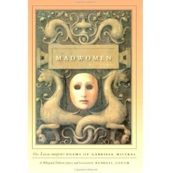 Madwomen: Bilingual Edition of Gabriela Mistral's Locas Mujeres Poems