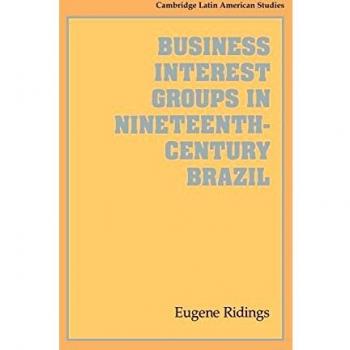 Grupos de Interés Empresarial en el Brasil del Siglo XIX (Estudios Latinoamericanos de Cambridge, Volumen 78) - Tapa Dura