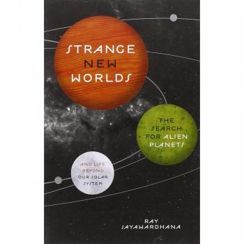 Strange New Worlds: The Search for Alien Planets and Life beyond Our Solar System