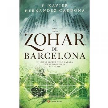 El Zohar De Barcelona: El llibre secret de la càbala que persegueixen els nazis: 1 - Francesc Xavier Hernàndez Cardona