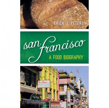 Biografía Gastronómica de San Francisco: Historias y Sabores de la Ciudad Grande