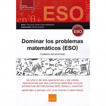 E.S.O. Dominar Problemas Matemáticos - Francisco Javier López Apesteguía