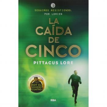 Legados de Lorien 4 - La caída de cinco: Legados de Lorien IV - LORE , PITTACUS