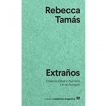 Extraños: Ensayos sobre lo humano y lo no humano: 40