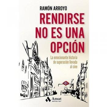 Rendirse no es una opción: La emocionante historia de superación llevada al cine - Ramón Arroyo