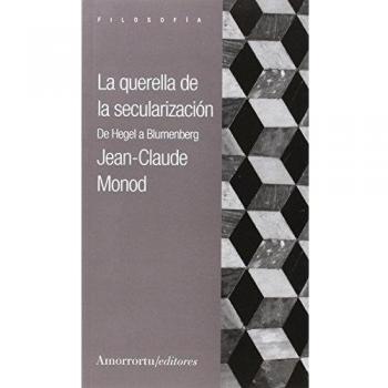 La Querella De La Secularización: De Hegel a Blumemberg