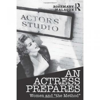An Actress Prepares: Women and “the Method”
