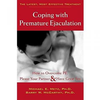 Coping with Premature Ejaculation: How to Overcome PE, Please Your Partner, and Have Great Sex: How to Overcome PE, Please Your Partner & Have Great Sex